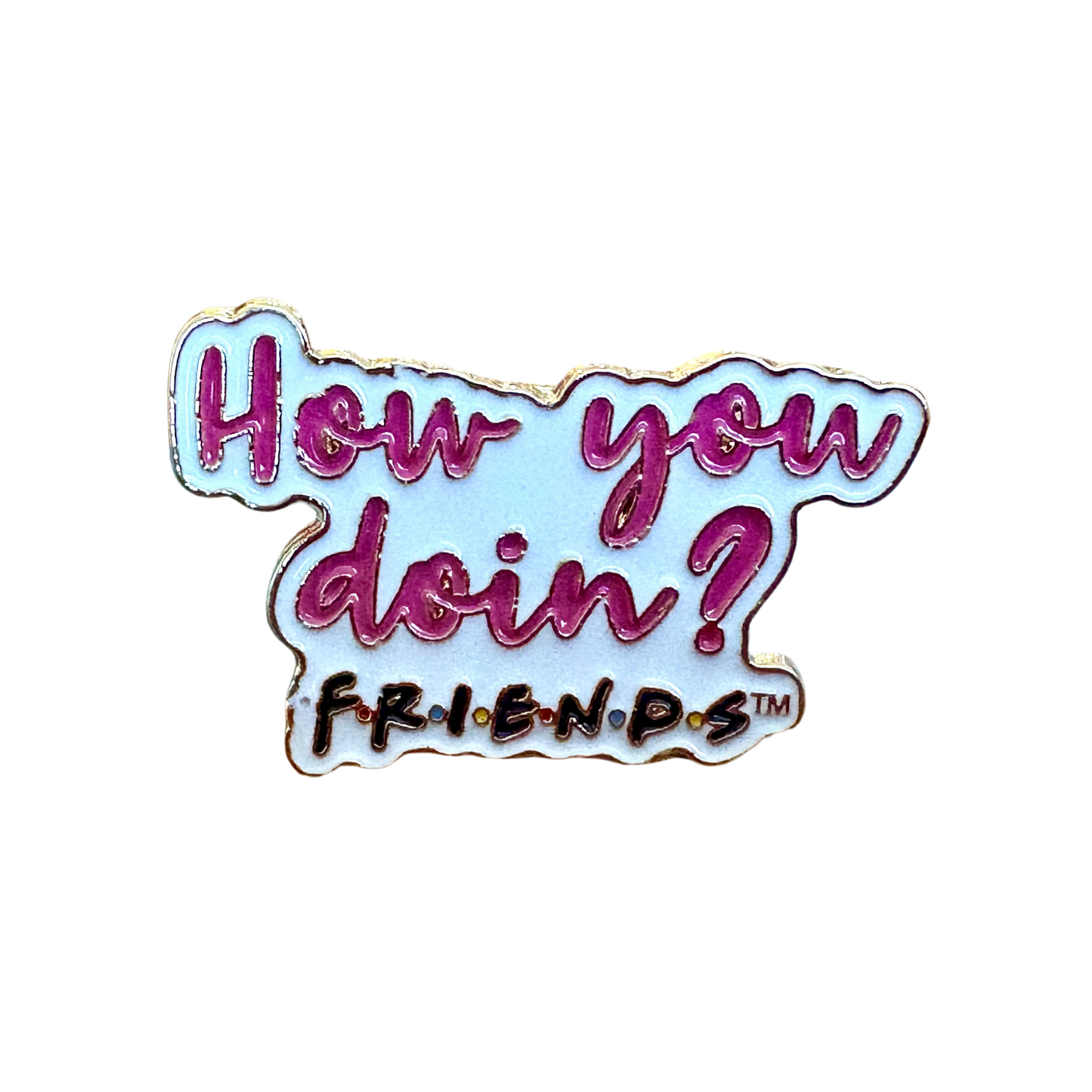 How You Doin’ Pin